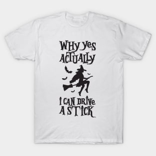 Yes, I Can Drive a Stick Funny witch broomstick Halloween T-Shirt